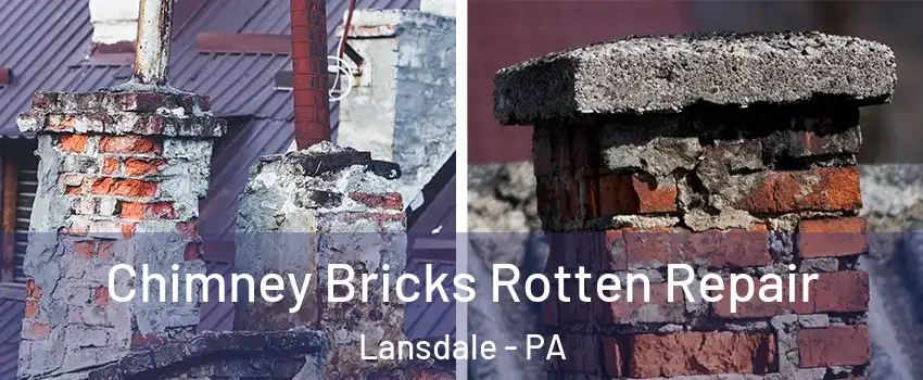  Chimney Bricks Rotten Repair Lansdale - PA