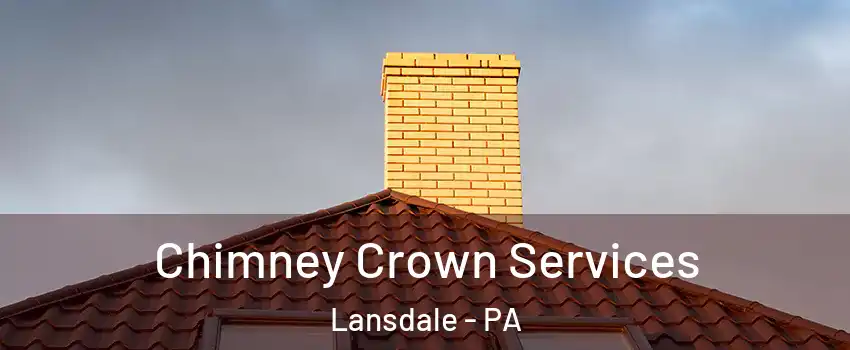  Chimney Crown Services Lansdale - PA