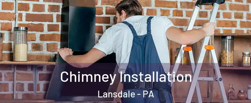  Chimney Installation Lansdale - PA