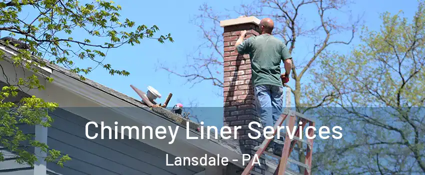  Chimney Liner Services Lansdale - PA