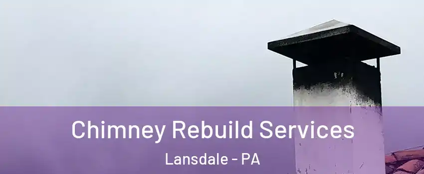  Chimney Rebuild Services Lansdale - PA