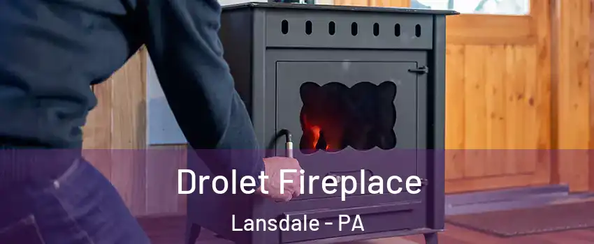 Drolet Fireplace Lansdale - PA