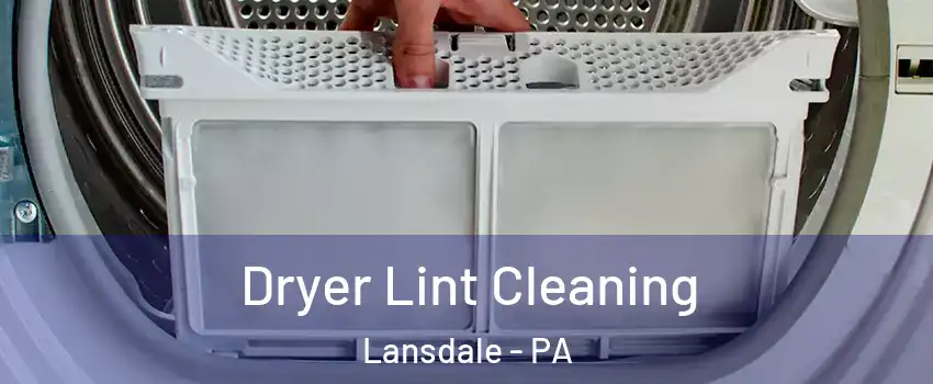  Dryer Lint Cleaning Lansdale - PA