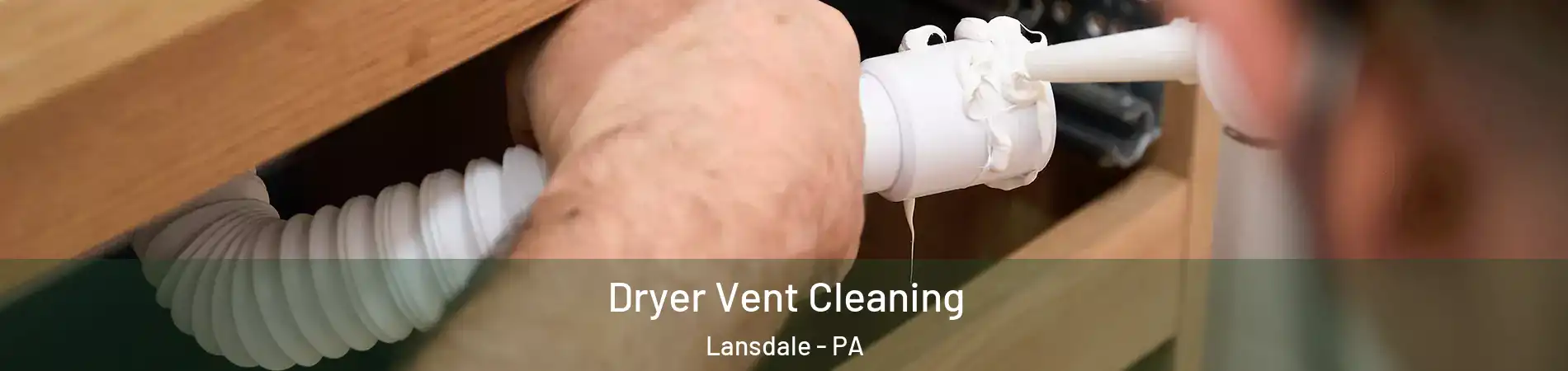  Dryer Vent Cleaning Lansdale - PA