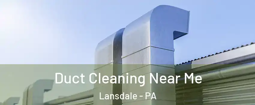  Duct Cleaning Near Me Lansdale - PA