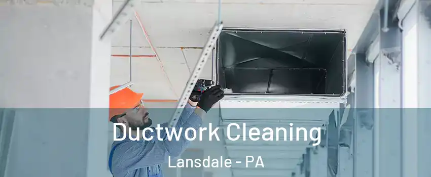  Ductwork Cleaning Lansdale - PA