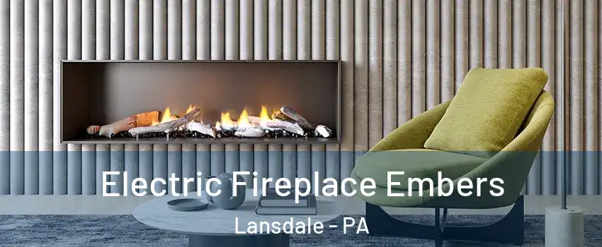  Electric Fireplace Embers Lansdale - PA
