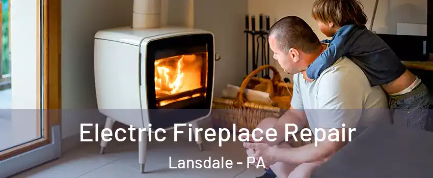  Electric Fireplace Repair Lansdale - PA