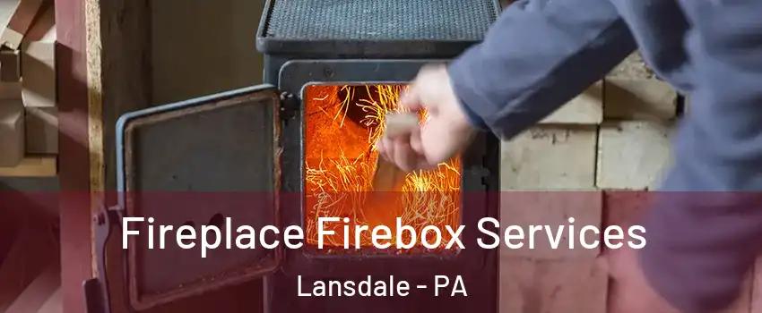  Fireplace Firebox Services Lansdale - PA