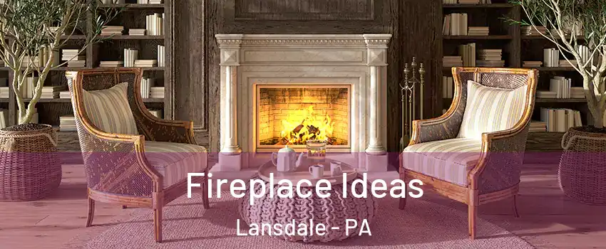  Fireplace Ideas Lansdale - PA
