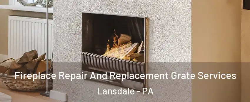  Fireplace Repair And Replacement Grate Services Lansdale - PA
