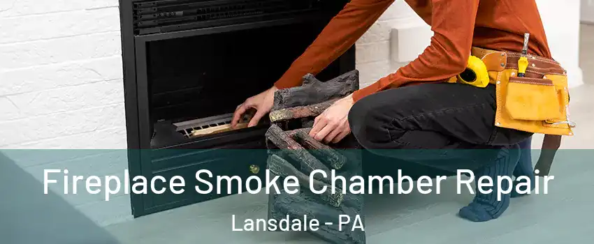  Fireplace Smoke Chamber Repair Lansdale - PA