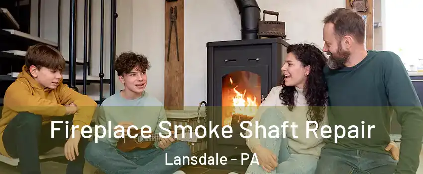  Fireplace Smoke Shaft Repair Lansdale - PA