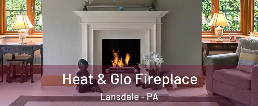  Heat & Glo Fireplace Lansdale - PA