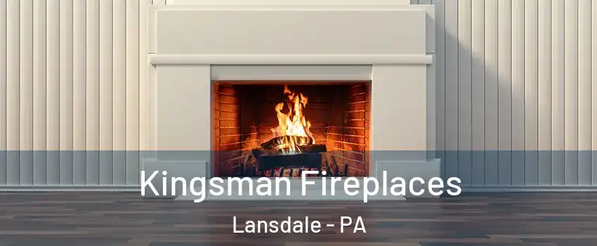  Kingsman Fireplaces Lansdale - PA