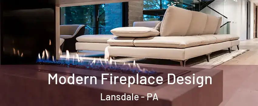  Modern Fireplace Design Lansdale - PA