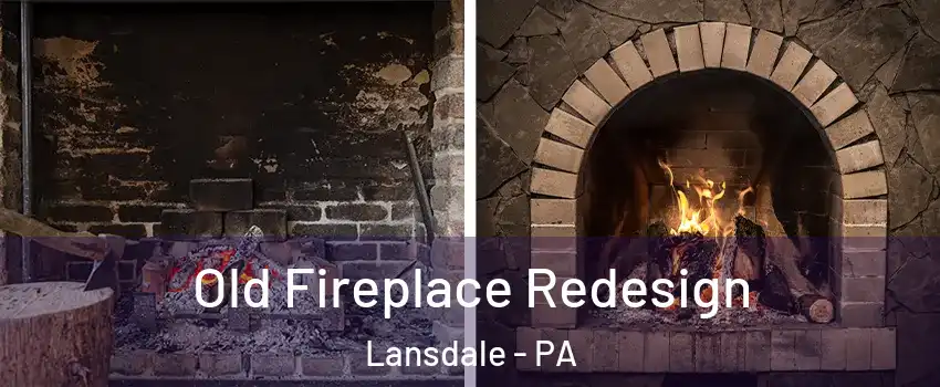  Old Fireplace Redesign Lansdale - PA