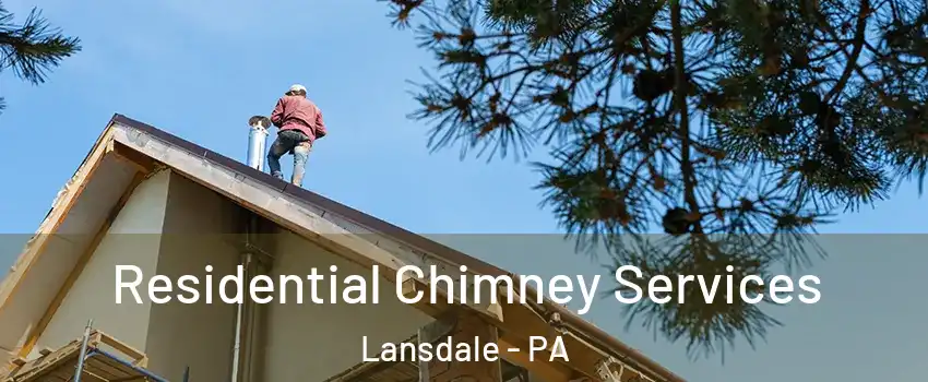 Residential Chimney Services Lansdale - PA