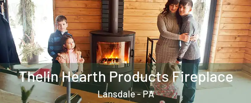  Thelin Hearth Products Fireplace Lansdale - PA